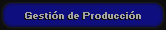 Gesti�n de Producci�n
