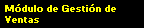 M�dulo de Gesti�n de Ventas